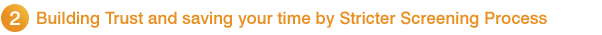 2.Building Trust and saving your time by Stricter Screening Process